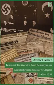 Kemalist Türkiye'den Nazi Almanyası'na Karşılaştırmalı Bakışlar ve Algılar 1929-1939