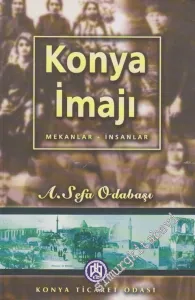 Konya İmajı: Mekânlar - İnsanlar -