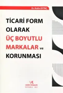 Ticari Form Olarak Üç Boyutlu Markalar ve Korunması