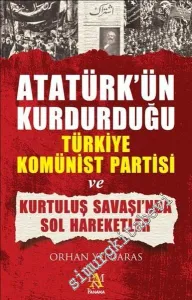 Atatürk'ün Kurduğu Türkiye Komünist Partisi ve Kurtuluş Savaşında Sol Hareketler -         2016