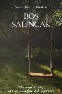 Boş Salıncak - Ebeveyn Kaybı Yas ve İyileşme Deneyimleri
