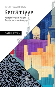 Kerrâmiyye ;(Kerrâmiyye'nin Kelâm Teorisi ve İman Anlayışı)