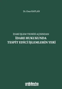İdari İşlem Teorisi Açısından İdare Hukukunda Tespit Edici İşlemlerin Yeri