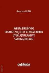 Avrupa Birliği'nde Organize Suçluluk Mevzuatlarının Uyumlaştırılması ve Yakınlaştırılması
