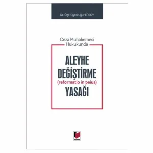 Ceza Muhakemesi Hukukunda Aleyhe Değiştirme Yasağ