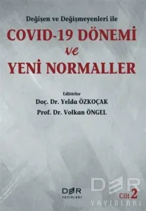 Değişen ve Değişmeyenleri ile Covid-19 Dönemi ve Yeni Normaller Cilt 2