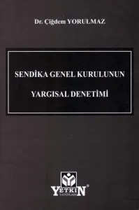 Sendika Genel Kurulunun Yargısal Denetimi