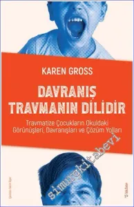 Davranış Travmanın Dilidir : Travmatize Çocukların Okuldaki Görünüşleri, Davranışları ve Çözüm Yolları -         2022