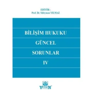 Bilişim Hukuku Güncel Sorunlar – IV