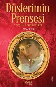 Düşlerimin Prensesi Sevgili Theodosia'm