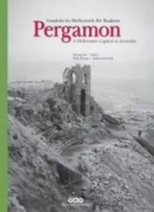 Pergamon - Anadolu'da Hellenistik Bir Başkent; A Hellenistic Capital in Anatolia