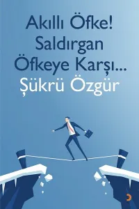 Akıllı Öfke! Saldırgan Öfkeye Karşı...