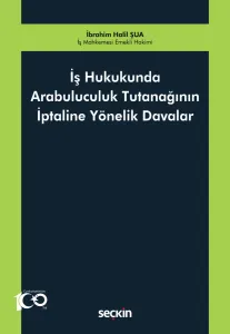 İş Hukukunda Arabuluculuk Tutanağının İptaline Yönelik Davalar