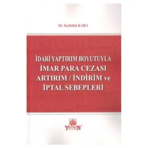 İdari Yaptırım Boyutuyla İmar Para Cezası Artırım İndirim ve İptal Sebepleri