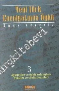 Yeni Türk Edebiyatında Öykü 3: Öykücüler ve Öykü Anlayışları Öyküleri ve Çözümlemeleri  -        1999