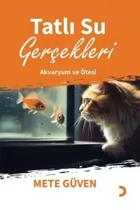 Tatlı Su Gerçekleri;Akvaryum ve Ötesi