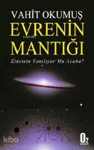 Evrenin Mantığı; Einstein Yanılıyor mu Acaba?