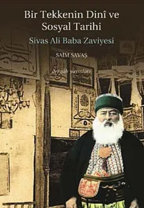 Bir Tekkenin Dinî ve Sosyal Tarihi; Sivas Ali Baba Zaviyesi