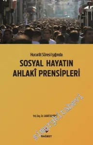 Hucurat Suresi Işığında Sosyal Hayatın Ahlaki Prensipleri -        2016