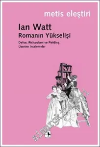 Romanın Yükselişi: Defoe Richardson ve Fielding Üzerine İncelemeler -