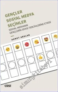 Gençler Sosyal Medya Seçimler : Sosyal Medyanın Gençlerin Siyasi Tercihlerine Etkisi -         2023