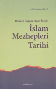 Dünden Bugüne Siyasi-İtikadi İslam Mezhepleri Tarihi