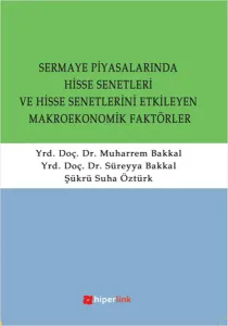 Sermaye Piyasalarında Hisse Senetleri ve Hisse Senetlerini Etkileyen Makroekonomik Faktörler