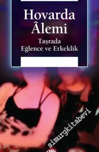 Hovarda Alemi: Taşrada Eğlence ve Erkeklik -