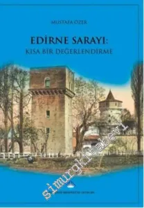 Edirne Sarayı: Kısa Bir Değerlendirme -