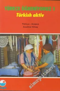Türkçe Öğreniyoruz 1 = Türkisch Aktiv ( Türkçe - Arapça ) Anahtar Kitap -         1999
