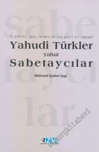 Yahudi Türkler Yahut Sabetaycılar: İki Kimlikli, Gizli, Esrarlı ve Çok Güçlü Bir Cemaat -        2000