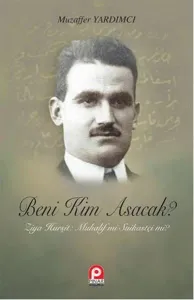 Beni Kim Asacak?; Ziya Hurşit: Muhalif mi Suikastçi mi?