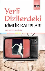 Yerli Dizilerdeki Kimlik Kalıpları Yerli Dizilerdeki Kimlik Kalıpları