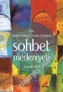 Sohbet Medeniyeti: Türk Sohbet Kültürü Üzerine Araştırma -