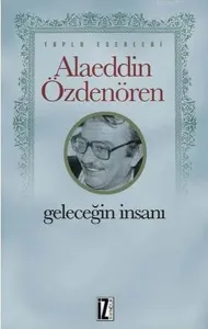 Geleceğin İnsanı; Toplu Eserleri