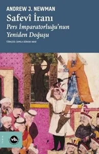 Safavi İranı: Pers İmparatorluğunun Yeniden Doğuşu