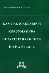 Kamu Alacaklarının Korunmasında İhtiyati Tahakkuk Ve İhtiyati Haciz