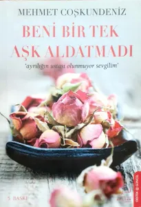 Beni Bir Tek Aşk Aldatmadı