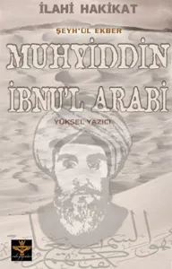 İlahi Hakikat Şeyh-ül Ekber Muhyiddin İbnu'l Arabi