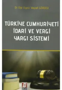 Türkiye Cumhuriyeti İdari ve Vergi Yargı Sistemi