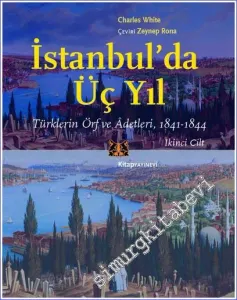 İstanbul'da Üç Yıl - Türklerin Örf ve Adetleri (1841 - 1844) Cilt 2 -         2023