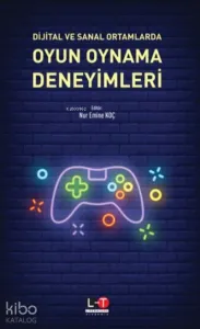Dijital ve Sanal Ortamlarda Oyun Oynama Deneyimleri
