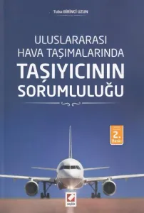 Uluslararası Hava TaşımalarındaTaşıyıcının Sorumluluğu
