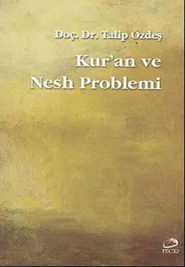Kur'an ve Nesh Problemi; Allah'ın Kitabında Çelişki Var Mı?