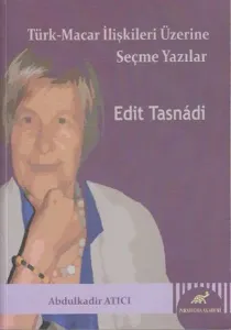 Türk Macar İlişkileri Üzerine Seçme Yazılar