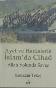 Ayet Ve Hadislerle İslam'da Cihad; Allah Yolunda Savaş
