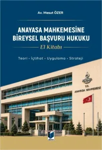 Anayasa Mahkemesine Bireysel Başvuru Hukuku El Kitabı