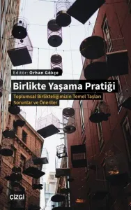 Birlikte Yaşama Pratiği; Toplumsal Birlikteliğimizin Temel Taşları Sorunlar ve Öneriler