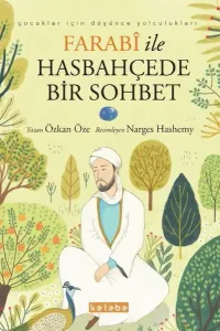 Farabi ile Hasbahçede Bir Sohbet;Çocuklar için Düşünce Yolculukları