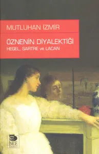 Öznenin Diyalektiği: Hegel, Sartre ve Lacan